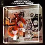 Stanley Kubrick’s A Clockwork Orange Soundtrack Re-release by Walter Carlos